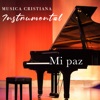 MUSICA CRISTIANA INSTRUMENTAL - Intimidad con Dios