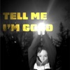 Tell Me I'm Good - Single
