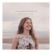 Isla Ratcliff - Tune for Annabelle