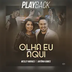 Olha Eu Aqui (Playback) [feat. Antônia Gomes] - Single - Wesley Moraes