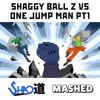 Shaggy Ball Z Vs One Jump Man Pt1 - Single