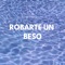 Robarte Un Beso (feat. Alex Secuas Garcia) - Loreto Records lyrics