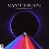 Stream & download Can't Escape - Single