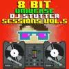 8 Bit Stutter Sessions, Vol. 5 album lyrics, reviews, download
