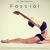 Fascial – Ambient and Soothing Music for Fascia Massage, Myofascial Release, Fascia Stretching, Yoga and Pilates album lyrics, reviews, download