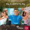 He Comforts Us - Single album lyrics, reviews, download