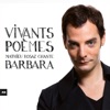 Vivants Poèmes - Mathieu Rosaz chante Barbara