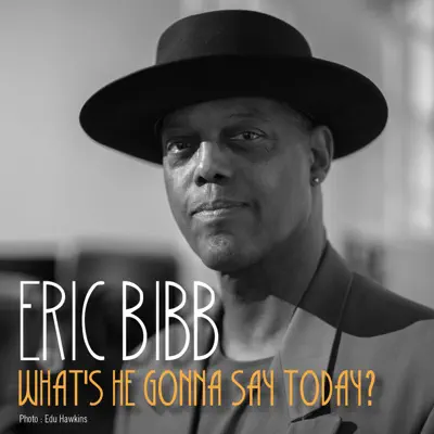 What's He Gonna Say Today - Single - Eric Bibb