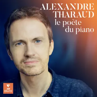 Le Poète du piano by Alexandre Tharaud album reviews, ratings, credits