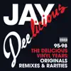 Stream & download Jay Deelicious 95-98: The Delicious Vinyl Years (Originals, Remixes & Rarities)