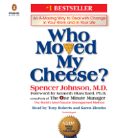 Spencer Johnson & Kenneth Blanchard - Who Moved My Cheese?: An A-Mazing Way to Deal with Change in Your Work and in Your Life (Unabridged) artwork