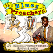 Lord I Just Can't Keep from Cryin' Sometimes - The Blues Preachers