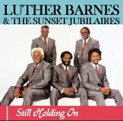 Still Holding On (feat. The Sunset Jubilaires) by Luther Barnes album reviews, ratings, credits