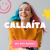 Mr Bad Bunny - Callaita