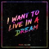 I Want To Live In a Dream - Single