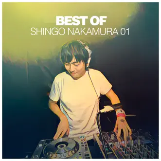 Best of Shingo Nakamura 01 (DJ Mix) by Shingo Nakamura & Monstercat Silk album reviews, ratings, credits