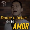 Dame a beber de tu amor - Single