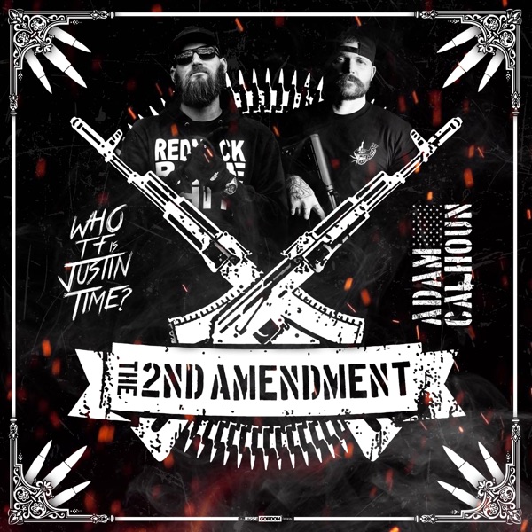 Who TF Is Justin Time? - The 2nd Amendment (feat. Adam Calhoun)