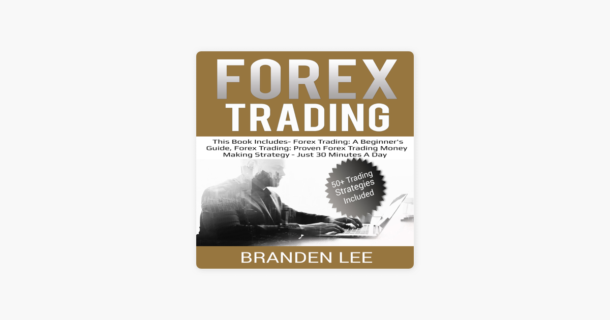 Forex Trading: This Book Includes - Forex Trading: A Beginner's Guide & Forex  Trading: Proven Forex Trading Money Making Strategy - Just 30 Minutes a Day  (Unabridged) en Apple Books