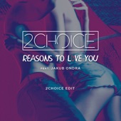 Reasons to Love You (feat. Jakub Ondra) [2Choice Remix] artwork
