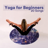 Yoga for Beginners: 20 Songs to Prep for your first Yoga Class artwork