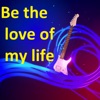 Be the Love of My Life - Single