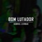 Bom Lutador - Gabriel Leirbag lyrics