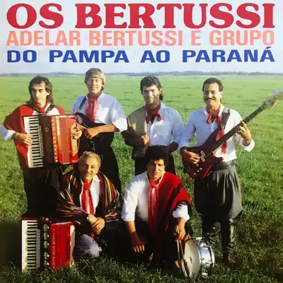 Do Pampa Ao Paraná (feat. Adelar Bertussi & Grupo) - Os Bertussi