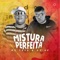Mistura Perfeita - MC Tete & Mc GP lyrics