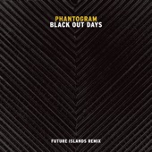 Phantogram - Black Out Days - Future Islands Remix