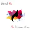 She Wanna Know - Single album lyrics, reviews, download