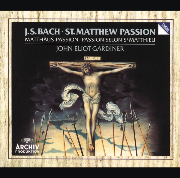 Bach: St. Matthew Passion, BWV 244 - English Baroque Soloists, John Eliot Gardiner, Monteverdi Choir & The London Oratory Junior Choir