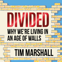 Tim Marshall - Divided: Why We're Living in an Age of Walls (Unabridged) artwork