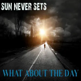 baixar álbum Sun Never Sets - What About The Day