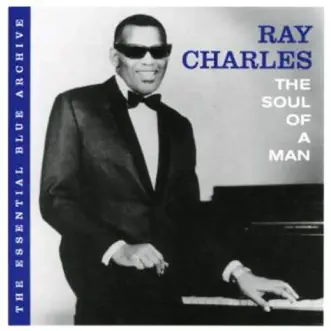 The Essential Blue Archive: The Soul of a Man by Ray Charles album reviews, ratings, credits