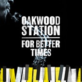 Oakwood Station - For Better Times