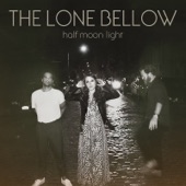 The Lone Bellow - Wash It Clean