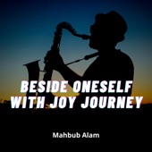 Mahbub Alam - Beside oneself joy journey