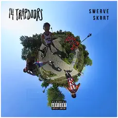 Swerve Skrrt - Single by 14 trapdoors album reviews, ratings, credits