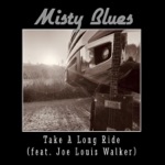 Misty Blues - Take a Long Ride (feat. Joe Louis Walker)