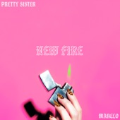 Pretty Sister - New Fire (feat. MarcLo)