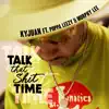 Stream & download Talk That Shit Time (feat. Poppa Leezy & Murphy Lee) - Single