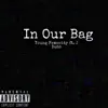 In Our Bag (feat. J Dubb) - Single album lyrics, reviews, download