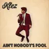 Ain't Nobody's Fool - Single album lyrics, reviews, download