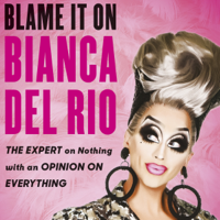 Bianca Del Rio - Blame It on Bianca Del Rio (Unabridged) artwork