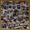 ALLA SKA MED (feat. Matt Large) - EP album lyrics, reviews, download