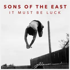It Must Be Luck - Single by Sons Of The East album reviews, ratings, credits