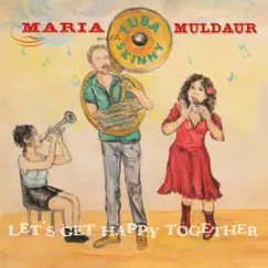 Let's Get Happy Together by Maria Muldaur & Tuba Skinny album reviews, ratings, credits