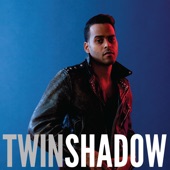Twin Shadow - The One