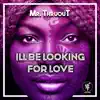 Ill Be Looking for Love - Single album lyrics, reviews, download